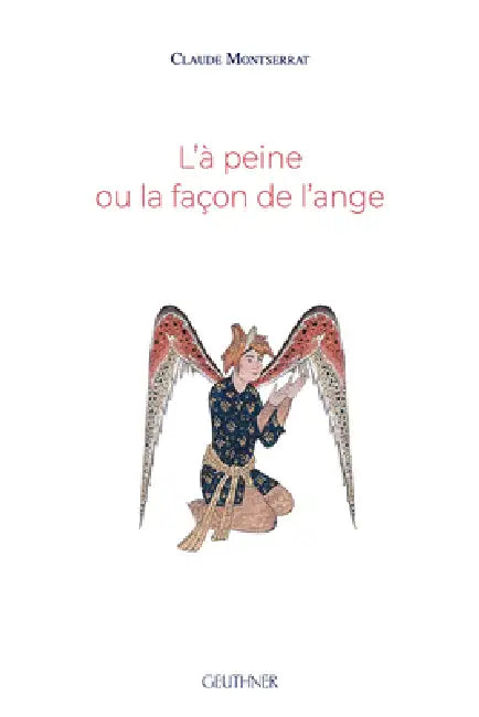 L'a Peine Ou La Facon de l'Ange by Claude Montserrat