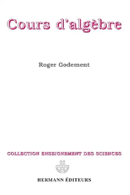 Cours d'algèbre by Roger Godement