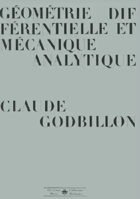 Géométrie différentielle et mécanique analytique by Claude Godbillon