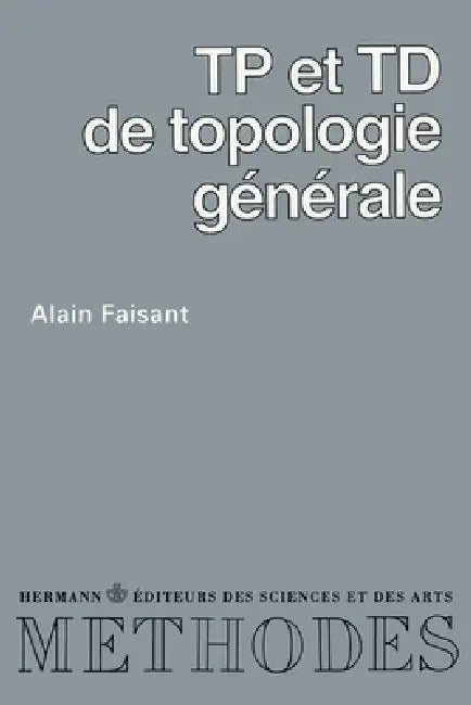 TP et TD de topologie générale by Alain Faisant
