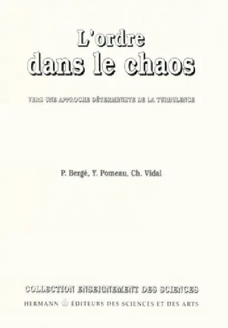 L'ordre dans le chaos: Vers une approche déterministe de la turbulence by Pierre Bergé, Yves Pomeau, Christian Vidal