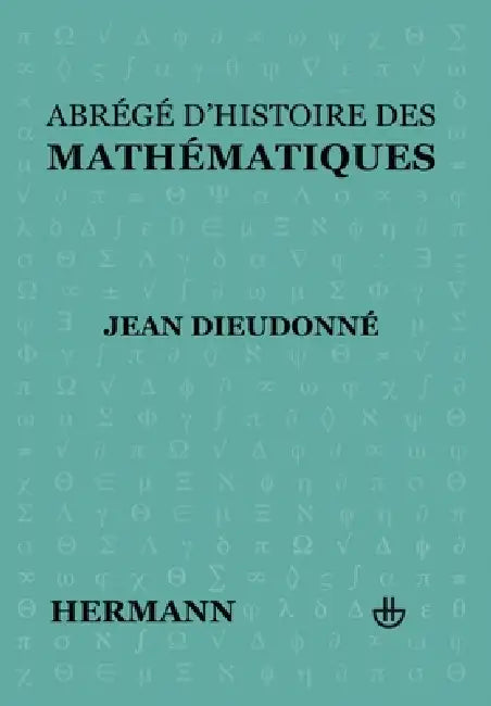 Abrégé d'histoire des mathématiques by Jean Dieudonné