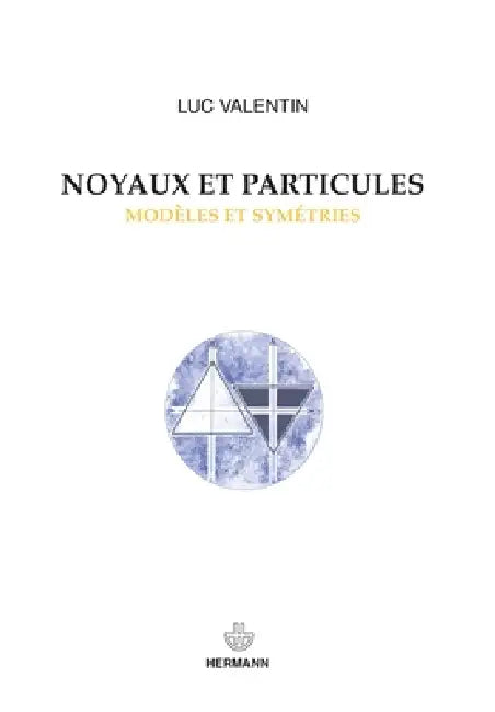 Noyaux et particules: Modèles et symétries by Luc Valentin