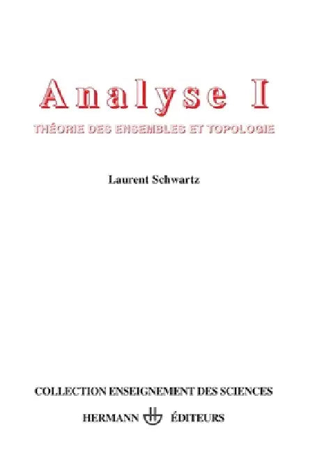 Analyse, Volume 1: Théorie des ensembles et topologie by Laurent Schwartz