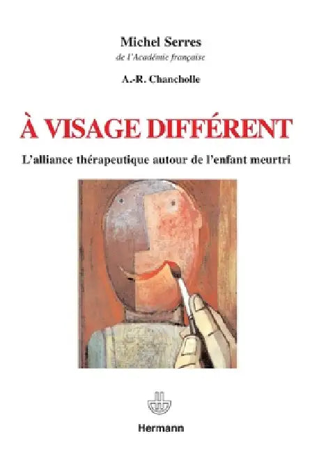 À visage différent: L'alliance thérapeutique autour de l'enfant meurtri by Michel Serres, André R. Chancholle