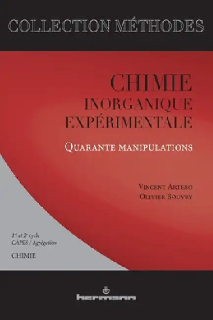 Chimie inorganique expérimentale, quarante manipulations: Premier et deuxième cycles, CAPES, Agrégation by Vincent Artero, Olivier Bouvry