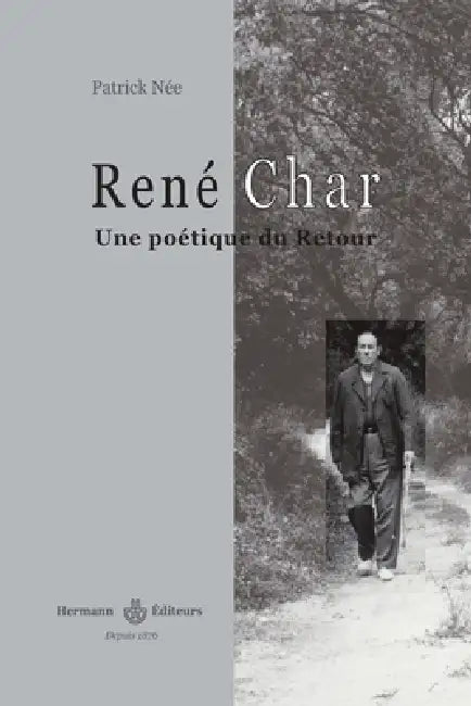 René Char: Une poétique du retour by Patrick Née