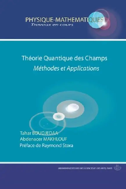 Théorie quantique des Champs: Méthodes et applications by Tahar Boudjedaa, Abdenacer Makhlouf, Raymond Stora