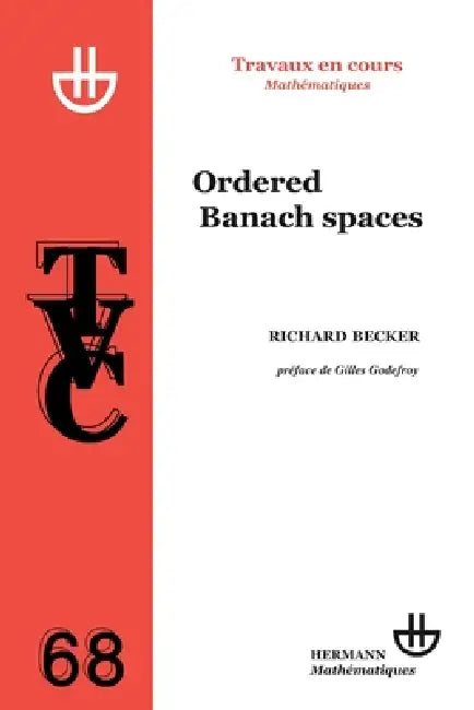 TVC 68. Ordered Banach spaces by Richard Becker, Gilles Godefroy