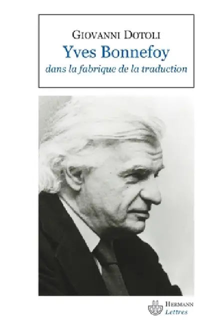 Yves Bonnefoy dans la fabrique de la traduction by Giovanni Dotoli