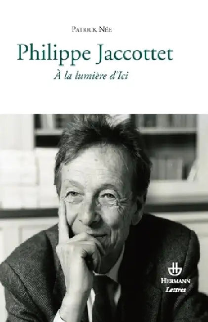 Philippe Jaccottet: À la lumière d'ici by Patrick Née