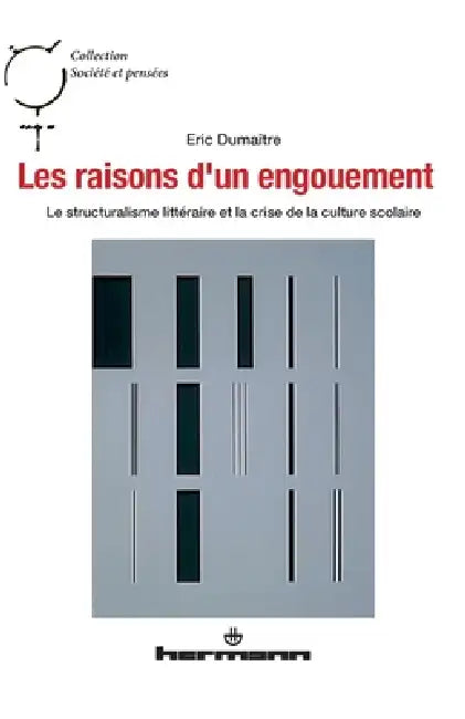 Les raisons d'un engouement: Le structuralisme littéraire et la crise de la culture scolaire by Eric Dumaître