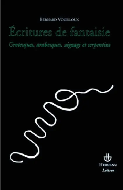 Écritures de fantaisie: Grotesques, arabesques, zigzags et serpentins by Bernard Vouilloux