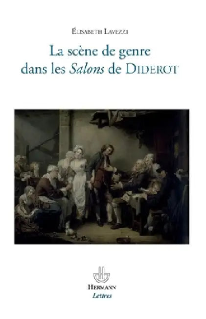 La scène de genre dans les Salons de Diderot by Élisabeth Lavezzi