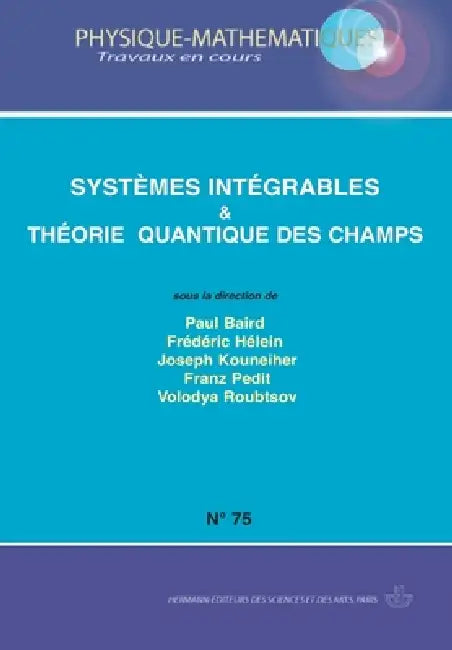 Systèmes intégrables et Théorie des champs quantiques by Paul Baird, Frédéric Hélein, Joseph Kouneiher