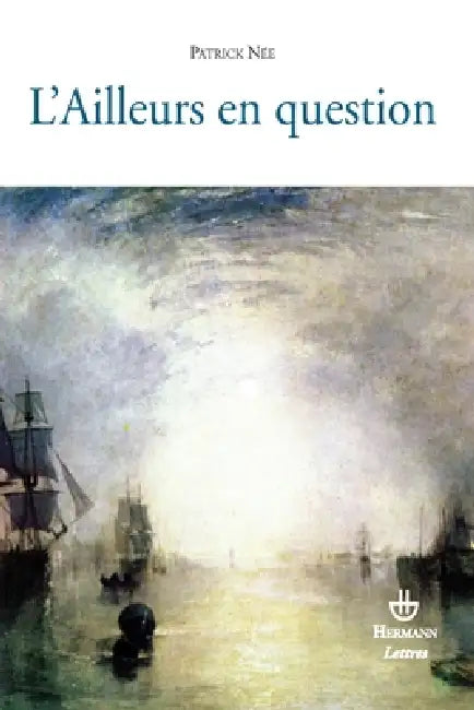 L'Ailleurs en question: Essais sur la littérature française des XIXe et XXe siècles by Patrick Née