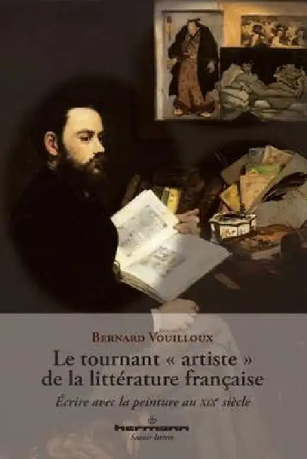 Le tournant "artiste" de la littérature française: Écrire avec la peinture au XIXe siècle by Bernard Vouilloux
