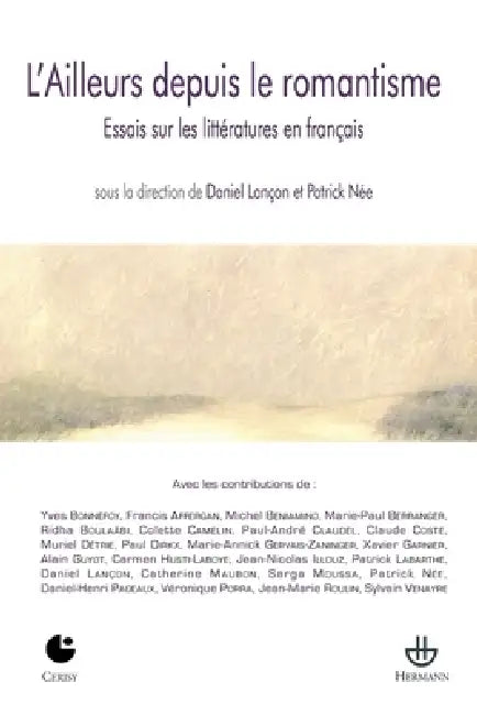 L'Ailleurs depuis le romantisme: Essais sur les littératures en français by Daniel Lançon, Patrick Née