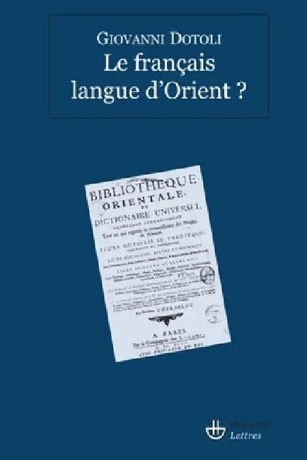 Le français, langue d'Orient ? by Giovanni Dotoli