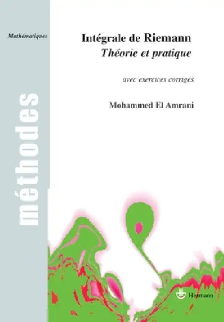Intégrale de Riemann: Théorie et pratique, avec exercices corrigés by Mohammed El Amrani