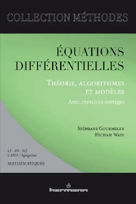 Équations différentielles: Théorie, algorithmes et modèles: avec exercices corrigés: L3 - M1 - M2, Capes et Agrégation by Stéphane Gourmelen, Hicham Wadi