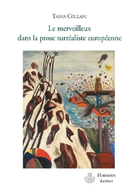 Le merveilleux dans la prose surréaliste by Tania Collani