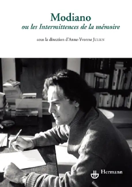Modiano ou les Intermittences de la mémoire by Anne-Yvonne Julien