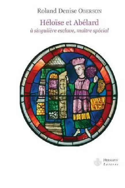 Héloïse et Abélard: À singulière esclave, maître spécial by Roland-Denise Oberson