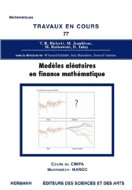 Modèles aléatoires en finance mathématique: TVC 77: Cours du Cimpa, Marrakech-Maroc by M'Hamed Eddahb, Said Hamadène, Youssef Ouknine
