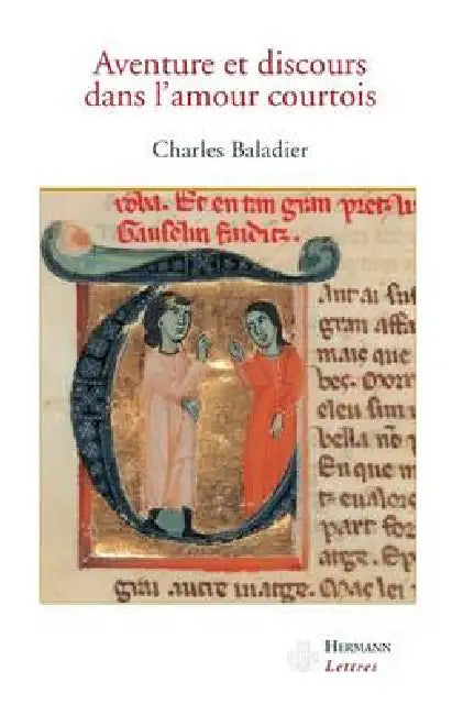 Aventures et discours dans l'amour courtois by Charles Baladier