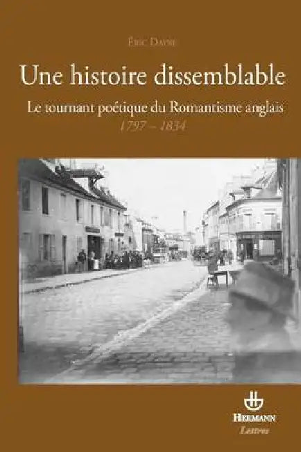 Une histoire dissemblable: Le tournant poétique du Romantisme anglais 1797-1834 by Eric Dayre