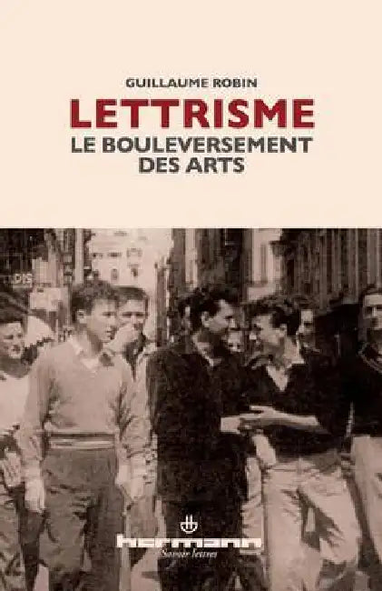 Lettrisme: Le bouleversement des arts by Guillaume Robin