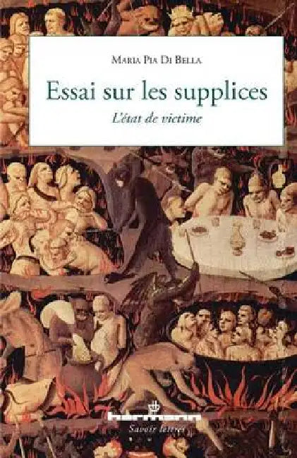 Essai sur les supplices: L'état de victime by Maria Pia Di Bella