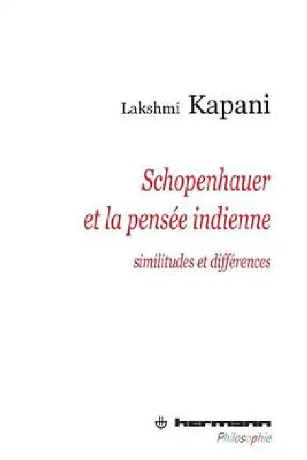 Schopenhauer et la pensée indienne: Similitudes et différences by Lakshmi Kapani