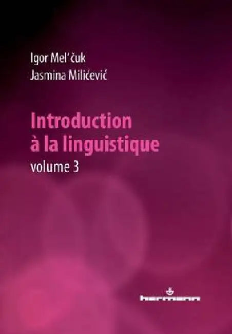 Introduction à la linguistique, Volume 3 by Igor Mel'cûk, Jasmina Milicevic