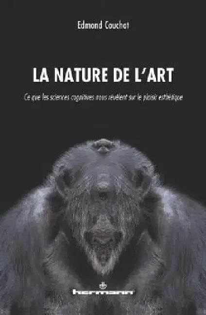 La nature de l'art: Ce que les sciences cognitives nous révèlent sur le plaisir esthétique by Edmond Couchot
