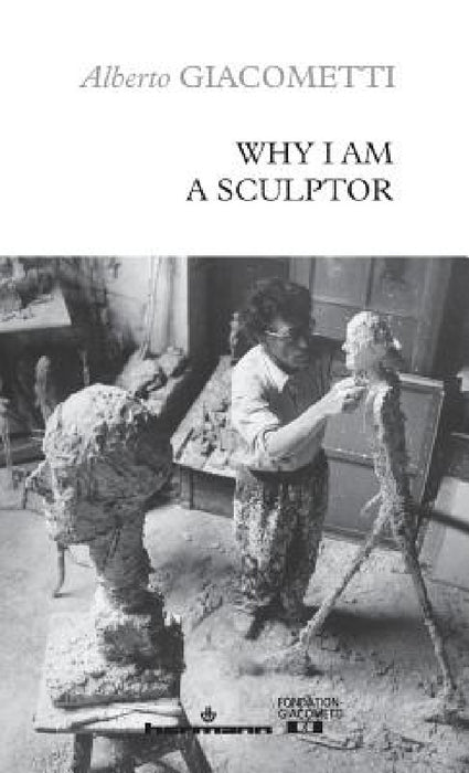 Why I am a sculptor by Alberto Giacometti