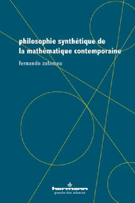 Philosophie synthétique de la mathématique contemporaine by Fernando Zalamea