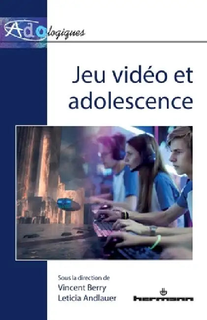 Jeu vidéo et adolescence by Vincent Berry, Leticia Andlauer