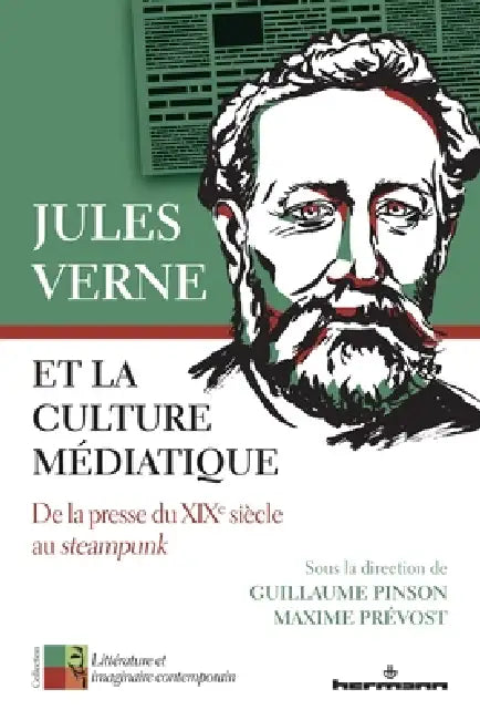 Jules Verne et la culture médiatique: De la presse du XIXe siècle au Steampunk by Guillaume Pinson, Maxime Prévost