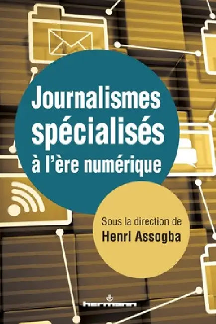 Journalismes spécialisés à l'ère numérique by Henri Assogba