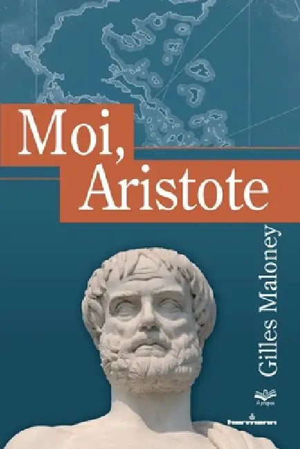 Moi, Aristote by Gilles Maloney