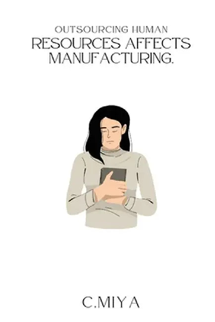 Outsourcing human resources affects manufacturing by C. Miya