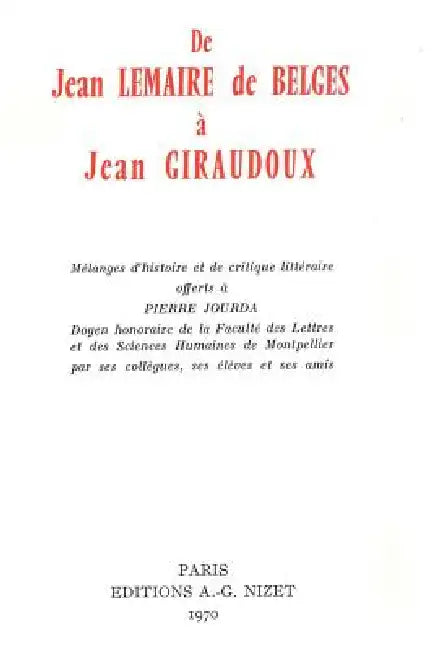 de Jean Lemaire de Belges a Jean Giraudoux: Melanges d'Histoire Et de Critique Litteraire Offerts a Pierre Jourda, Doyen Honoraire de la Faculte Des L by Klincksieck