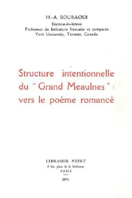 Structure Intentionnelle Du Grand Meaulnes: Vers Le Poeme Romance by Hedi Bouraoui