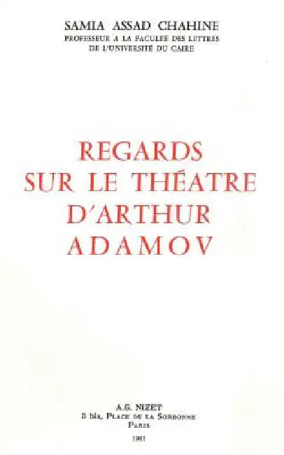 Regards Sur Le Theatre d'Arthur Adamov by Samia Assad Chahine