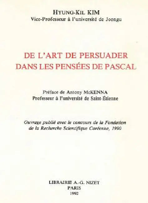 de l'Art de Persuader Dans Les Pensees de Pascal by Hyung-Kil Kim, Anthony McKenna