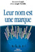 Leur nom est une marque by Logié, Bernard