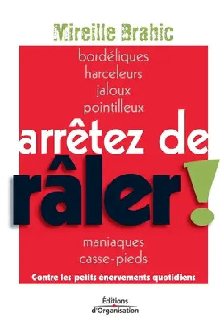 Arrêtez de râler !: Contre les petits énervements quotidiens by Brahic, Mireille