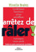Arrêtez de râler !: Contre les petits énervements quotidiens by Brahic, Mireille
